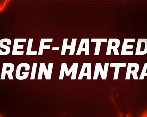 Self-Hatred Virgin Mantras